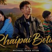 Michael Than Htun Rhaipai Botui OFFICIAL M V