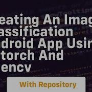 Creating An Image Classification Android App Using Pytorch And Opencv