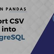 How To Import CSV Data Into PostgreSQL Tables Using Pandas Python Pandas Series Data Engineering