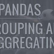 Python Pandas Tutorial Part 8 Grouping And Aggregating Analyzing And Exploring Your Data