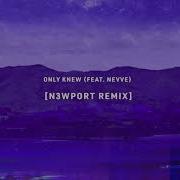 Rootkit Only Knew Feat Nevve N3WPORT Remix