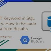59 EXCEPT Keyword In SQL BigQuery How To Exclude Data From Results
