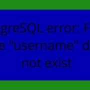 PostgreSQL Error Fatal Role Username Does Not Exist