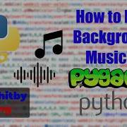 How To Play Background Music In Pygame Python