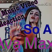 Ava Max So Am I Song Music Video Reaction
