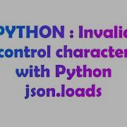 PYTHON Invalid Control Character With Python Json Loads