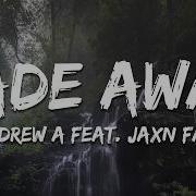 Andrew A Feat Jaxn Faw Fade Away Lyrics