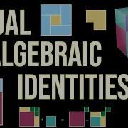Visual Algebraic Identities A Tour De Force SoME4