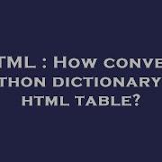 HTML How Convert Python Dictionary To Html Table