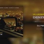 Ulukmanapo Denzel W DJ Feray Remix