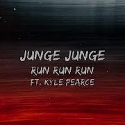 Junge Junge Ft Kyle Pearce Run Run Run Lyrics