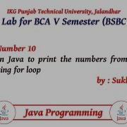 Java Lab Part 10 Program In Java To Print The Numbers From 1 To Any Number Using For Loop
