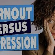 Burnout Vs Depression How To Tell The Difference