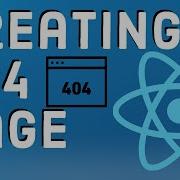 React Tutorial 15 How To Creating A Custom 404 Page With React Routers