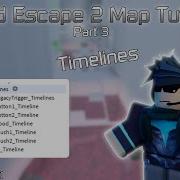 TUTORIAL How To Make Flood Escape 2 Maps Part 3 Timelines