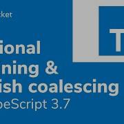 Optional Chaining And Nullish Coalescing In TypeScript 3 7