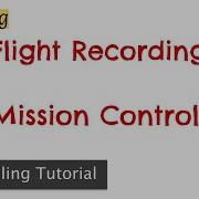 Running Flight Recording With Mission Control Mission Control Demo Flight Recorder Tutorial