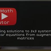 ALEKS Writing Solutions To 3x3 Systems Of Linear Equations From Augmented Matrices