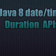 Java 8 Date Time Duration APIs