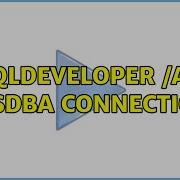 Sqldeveloper As Sysdba Connection 5 Solutions