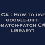 C How To Use Google Diff Match Patch C Library