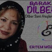 Dilber Ay Barak Kızı Dilber Seni Ateşlerde Yakacağım