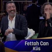 Fettah Can KÜS