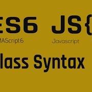 Let S Learn The New Javascript ES6 Class Syntax