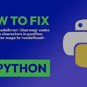 How To Fix UnicodeEncodeError Charmap Codec Can T Encode Characters In Po In Python