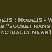 NodeJS NodeJS What Does Socket Hang Up Actually Mean