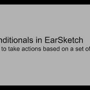 Conditionals In EarSketch