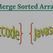 Leetcode Question 88 Merge Sorted Array In Javascript