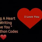 Writing I Love You Text With Python Turtle Draw A Heart And Write I Love You Text