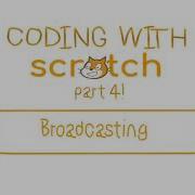 Coding With Scratch 4 Broadcasting