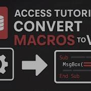 Microsoft Access VBA How To Convert Macros To VBA Code