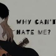 Nightcore Why Can T You Hate Me Munn Lyrics