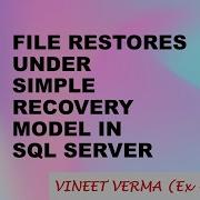 File Restores Under Simple Recovery Model Microsoft SQL Server SQL Server Training Restores