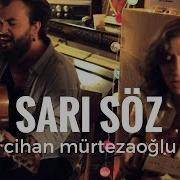 Cihan Mürtezaoğlu Sarı Söz Ceyl An Ertem Ile Duyuyor Musun