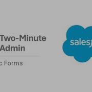 Salesforce 2 Minute Admin Dynamic Forms