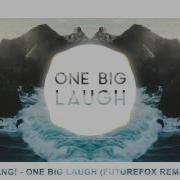 PANG One Big Laugh FutureFox Remix