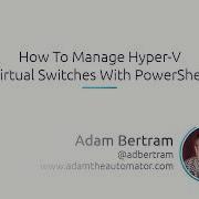 How To Manage Hyper V Virtual Switches With PowerShell