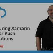 MCS 81 Configuring Xamarin Apps For Push Notifications