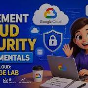 Implement Cloud Security Fundamentals On Google Cloud Challenge Lab GSP342 Qwiklabsarcade2026