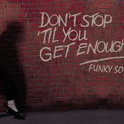 Michael Jackson Don T Stop Til You Get Enough Funky Soul Remix
