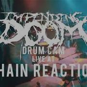 Impending Doom Paved With Bones DRUM CAM Live Chain Reaction
