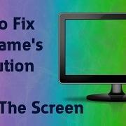 TUTORIAL How To Fix Any Game Resolution To Fit The Screen HD It Does Not Work At All Games