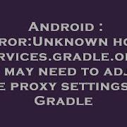 Android Error Unknown Host Services Gradle Org You May Need To Adjust The Proxy Settings In Gradl
