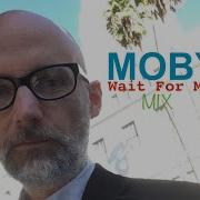 Moby Wait For Me Album Mix