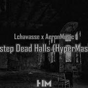 Lchavasse X AeronMusic Sidestep Dead Halls HyperMashup