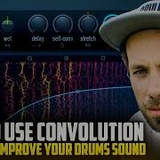 How To Use Convolution Reverb To Improve Your Drums